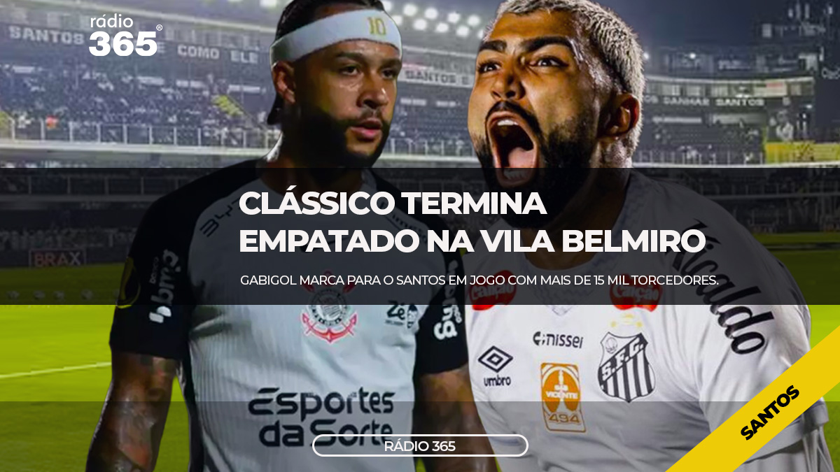 Santos x Corinthians na Vila Belmiro pelo Brasileirão